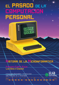 pasado de la computacion personal, el - historia de la microinformatica - Francisco Charte Ojeda / Lina Guadalupe Garcia Cabrera