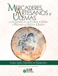 mercaderes, artesanos y ulemas - las ciudades de las coras de ilbira y pechina en epoca omeya - Eneko Lopez Martinez De Marigorta