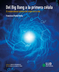 del big bang a la primera celula - el rompecabezas quimico del origen de la vida - Francisco Partal Ureña