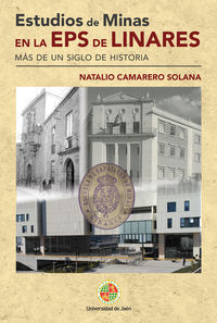 estudios de minas en la eps de linares - mas de un siglo de historia - Natalio Camarero Solana