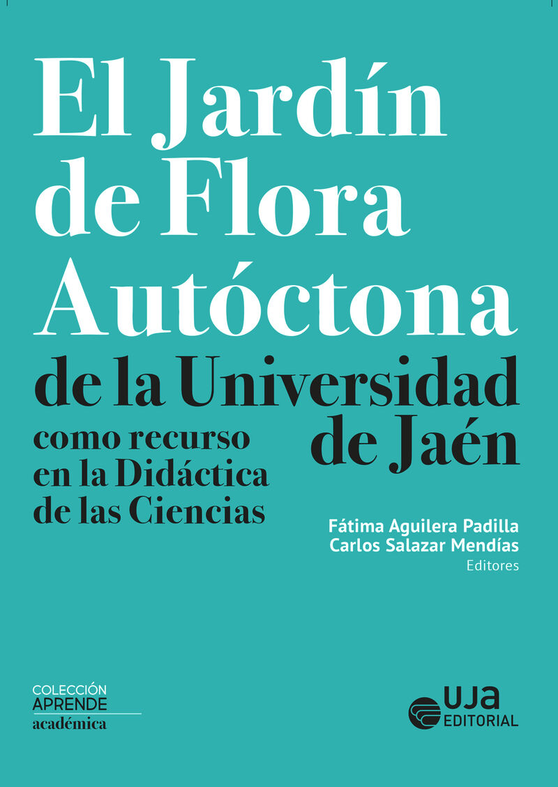 EL JARDIN DE FLORA AUTOCTONA DE LA UNIVERSIDAD DE JAEN COMO RECURSO EN LA DIDACTICA DE LAS CIENCIAS