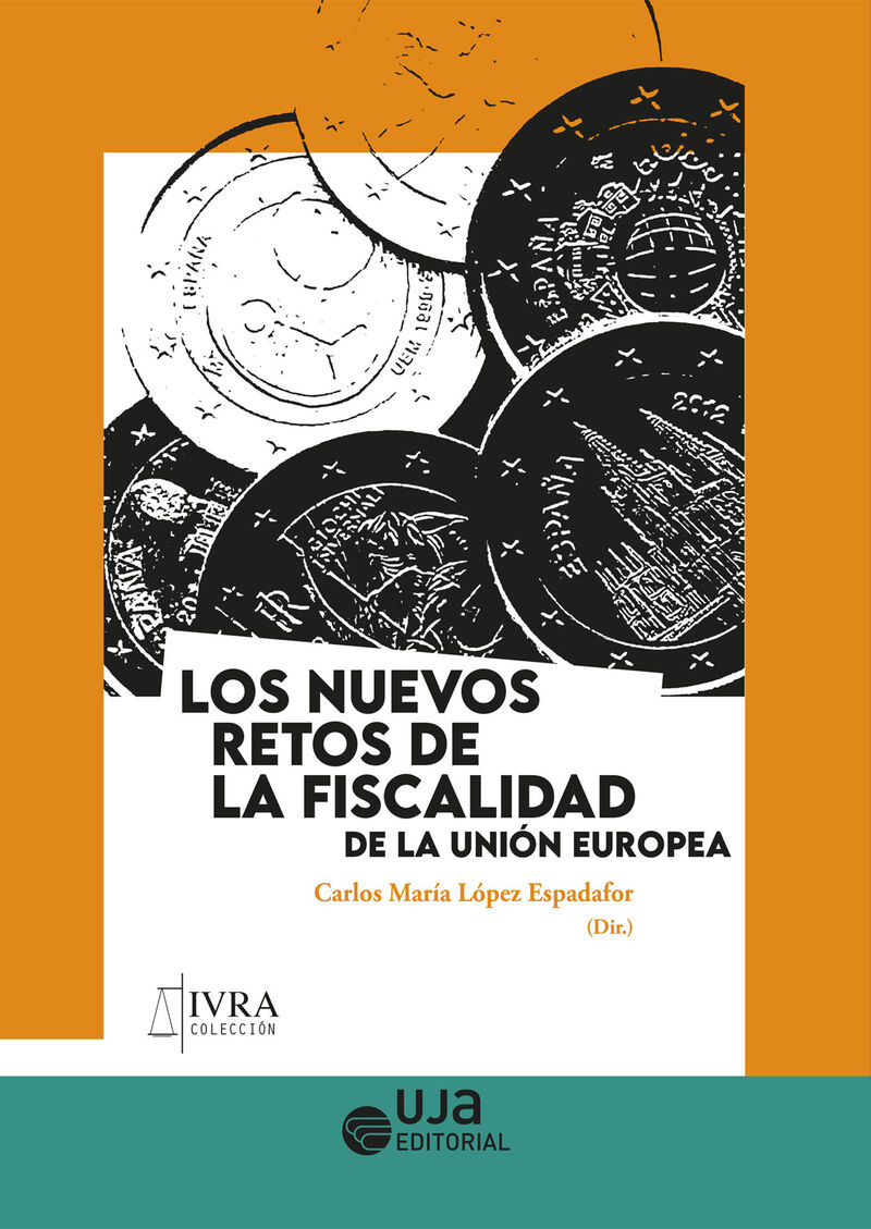 los nuevos retos de la fiscalidad de la union europea - Carlos Maria Lopez Espadafor / [ET AL. ]