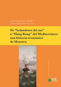 DE HOLANDESES DEL SUR A HONG KONG DEL MEDITERRANEO: UNA HISTORIA ECONOMICA DE MENORCA