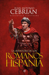La aventura de los romanos en hispania - Juan Antonio Cebrian