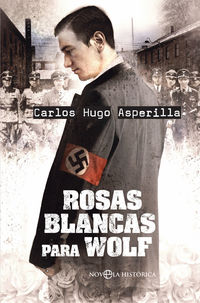 rosas blancas para wolf - Carlos Hugo Asperilla
