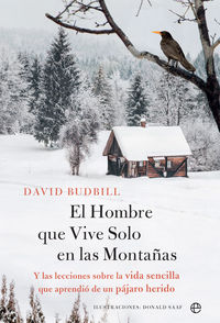 hombre que vive solo en la montaña, el - y las lecciones sobre la vida sencilla que aprendio de un pajaro herido - David Budbill