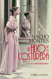 hijo de la costurera, el - la novela de balenciaga - Nacho Montes