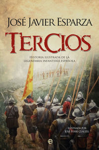 tercios - historia ilustrada de la legendaria infanteria española - Jose Javier Esparza
