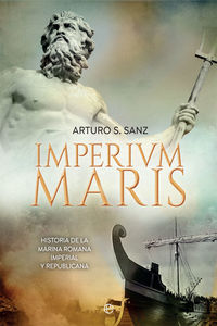 imperium maris - historia de la armada romana imperial y republicana - Arturo Sanchez Sanz