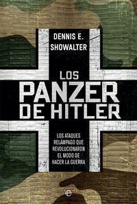 panzer de hitler, los - los ataques relampago que revolucionaron el modo de hacer la guerra - Dennis E. Showalter