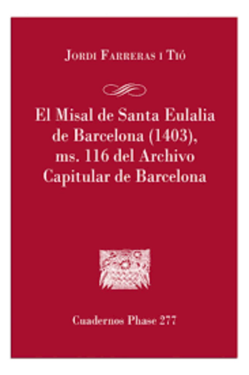 el misal de santa eulalia de barcelona (1403) , md. 116 del archivo capitular de barcelona - Jordi Farreras I Tio