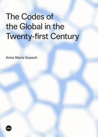 CODES OF THE GLOBAL IN THE TWENTY-FIRST CENTURY, THE