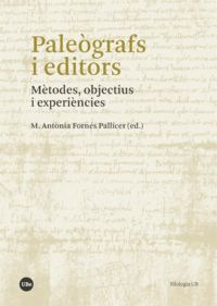 paleografs i editors - metodes, objectius i experiencies - M. Antonia Fornes Pallicer (ed. )
