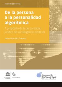 de la persona a la personalidad algoritmica - a proposito de la personalidad juridica de la inteligencia artifical - Javier Gonzalez Granado