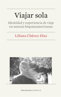 viajar sola - identidad y experiencia de viaje en autoras hispanoamericanas - Liliana Chavez Diaz