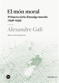 el mon moral - primera serie d'assaigs morals (1936-1939) - Alexandre Gali