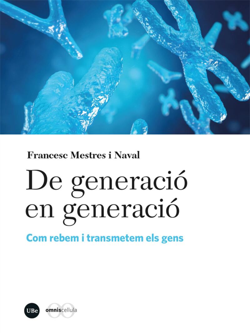 DE GENERACIO EN GENERACIO - COM REBEM I TRANSMETEM ELS GENS