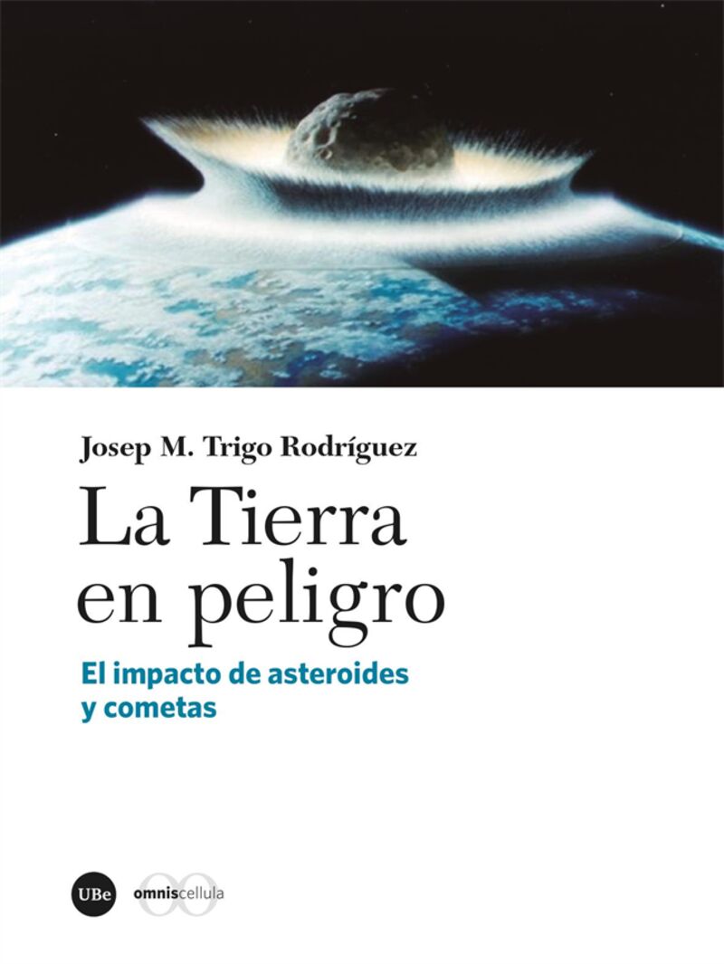 la tierra en peligro - el impacto de asteroides y cometas - Josep M. Trigo Rodriguez