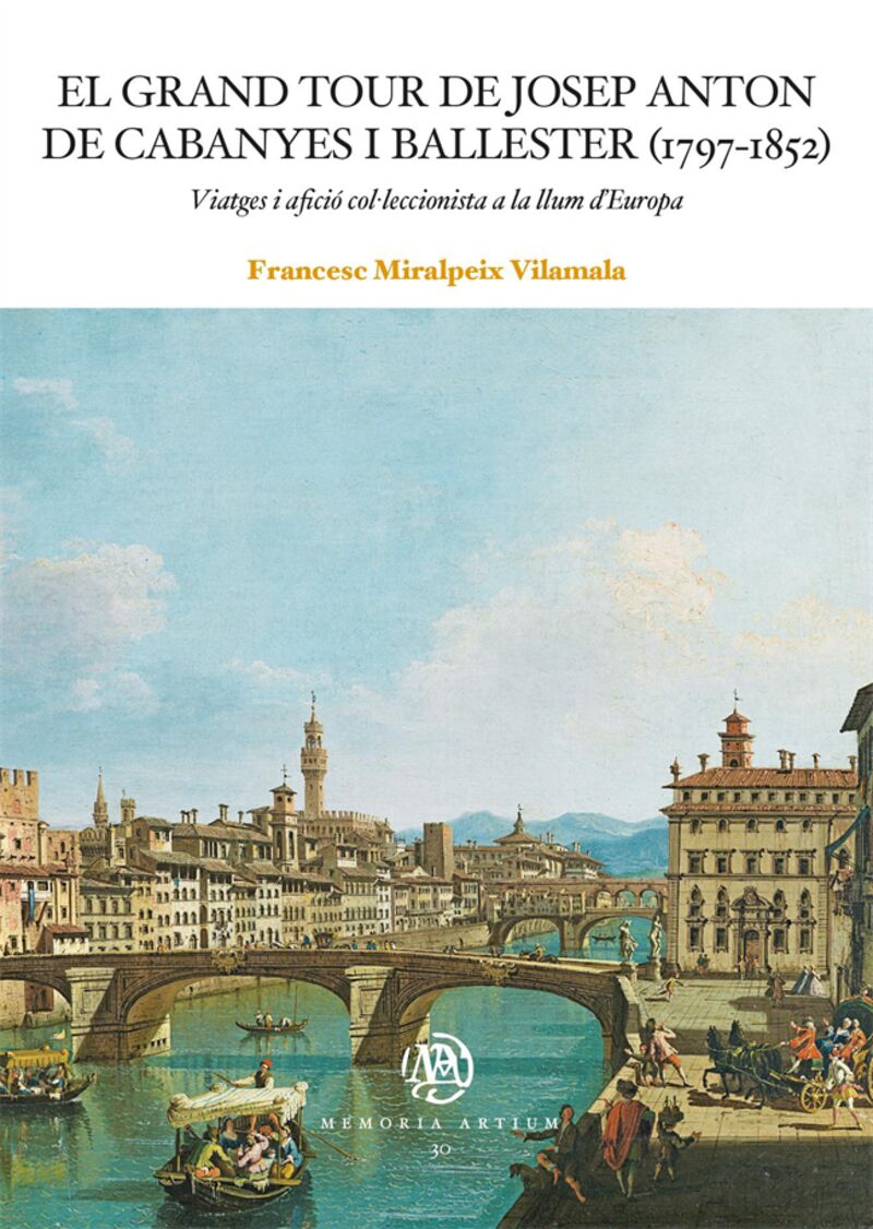 EL GRAND TOUR DE JOSEP ANTON DE CABANYES I BALLESTER (1797-1852) - VIATGES I AFICIO COLLECCIONISTA A LA LLUM D'EUROPA