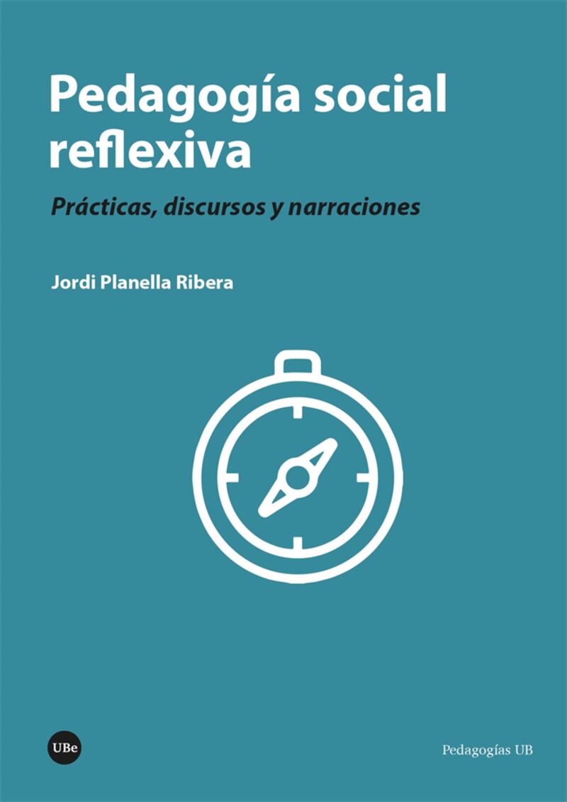 pedagogia social reflexiva - practicas, discursos y narraciones - Jordi Planella Ribera