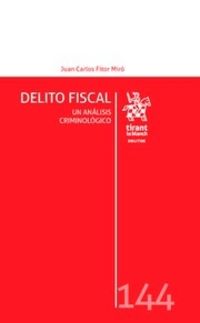 delito fiscal - un analisis criminologico - Juan Carlos Fitormiro