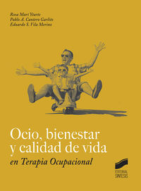 ocio, bienestar y calidad de vida en terapia ocupacional - Rosa Mari Ytarte / Pablo A. Cantero Garlito / Eduardo S. Vila Merino
