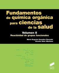 fundamentos de quimica organica para ciencias de la salud ii - reactividad de grupos funcionales - Maria Eugenia Gonzalez Rosende / Vicente Soler Martinez
