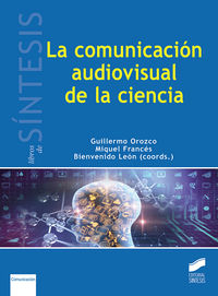 La comunicacion audiovisual en la ciencia - Guillermo Orozco / Miquel Frances / Bienvenido Leon