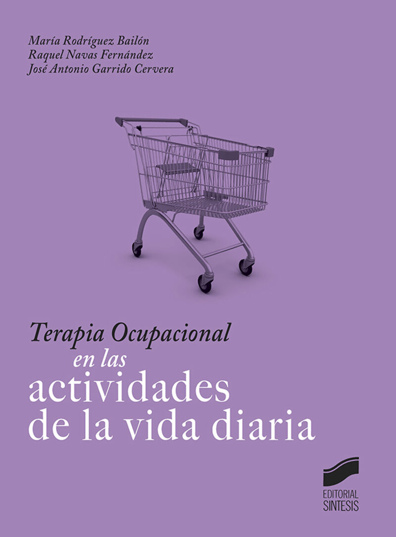terapia ocupacional en las actividades de la vida diaria - Maria Rodriguez Bailon / Raquel Navas Fernandez / Jose Antonio Garrido Cervera