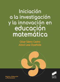 iniciacion a la investigacion y la innovacion en educacion matematica - Cesar Saenz Castro / Aitzol Lasa Oyarbide