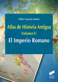 atlas de historia antigua v - el imperio romano - Felix Garcia Mora