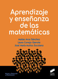 aprendizaje y enseñanza de las matematicas - Matias Arce Sanchez / Laura Conejo Garrote / Jose Maria Muñoz Escolano