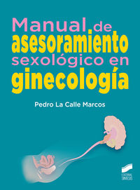 manual de asesoramiento sexologico en ginecologia - Pedro La Calle Marcos