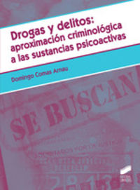 drogas y delitos: aproximacion criminologica a las sustancias psicoactivas - Domingo Comas Arnau