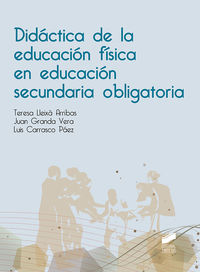 didactica de la educacion fisica en educacion secundaria obligatoria - Teresa Lleixa Arribas / Juan Granda Vera / Luis Carrasco Paez
