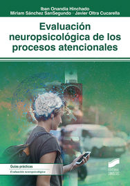 evaluacion neuropsicologica de los procesos atencionales - Iban Onandia Hinchado / Miriam Sanchez Sansegundo / Javier Oltra Cucarella