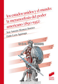 estados unidos y el mundo, los: - la metamorfosis del poder americano (1890-1952) - Jose Antonio Montero Jimenez / Pablo Leon Aguinaga