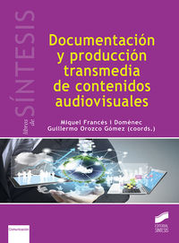 documentacion y produccion transmedia de contenidos audiovisuales - Miquel Frances I Domenec