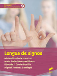 gs - lengua de signos - mediacion comunicativa - Miriam Fernandez Martin / Maria Isabel Moreno Ribera / [ET AL. ]