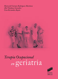 terapia ocupacional en geriatria - Mª Del Carmen Rodriguez Martinez / Abel Toledano Gonzalez / Uxia Bermudez Bayon