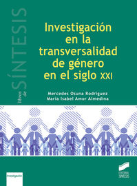 investigacion en la transversalidad de genero en el siglo xxi - Mercedes Osuna Rodriguez / Maria Isabel Amor Almedina