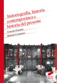 historiografia, historia contemporanea e historia del presente - Gonzalo Pasamar / Roberto Ceamanos