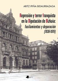 represion y terror franquista en la diputacion de bizkaia - fusilamientos y depuracion (1936-1976)