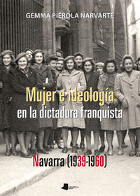 mujer e ideologia en la dictadura franquista navarra (1939-1960)