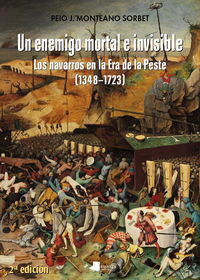 ENEMIGO MORTAL E INVISIBLE, UN - LOS NAVARROS EN LA ERA DE LA PESTE (1348-1723)
