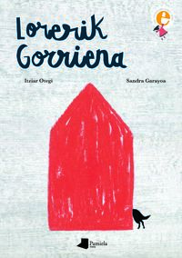 lorerik gorriena (xiv etxepare saria 2020) - Itziar Otegi Aranburu / Sandra Garayoa (il. )