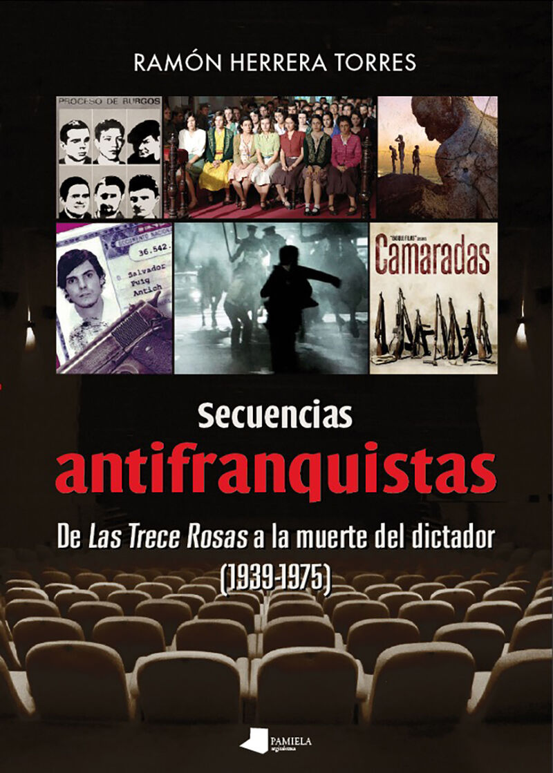 secuencias antifranquistas - de las trece rosas a la muerte del dictador (1939-1975) - Ramon Herrera Torres