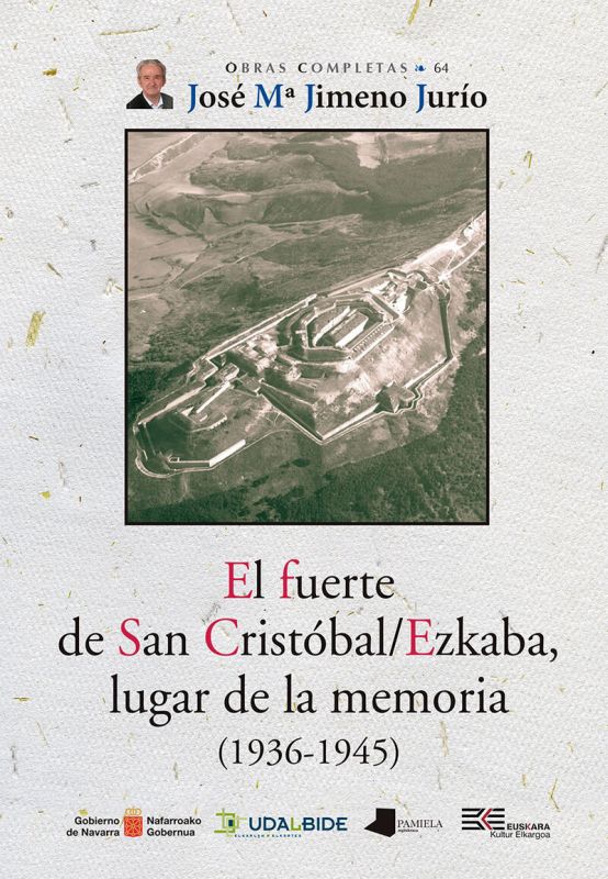 el fuerte de san cristobal / ezkaba, lugar de la memoria (1936-1945) - Jose Maria Jimeno Jurio