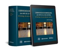 l'advocacia de barcelona - 200 anys de la seva historia - el collegi, els seus advocats i juristes (duo)