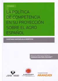 politica de competencia en su proyeccion sobre el agro español, la (duo) - Cayetana Santaolalla Montoya